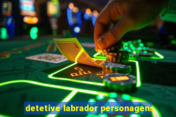 detetive labrador personagens