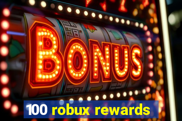 100 robux rewards