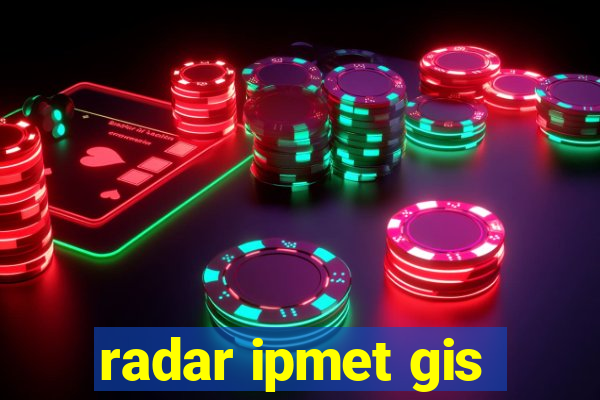 radar ipmet gis