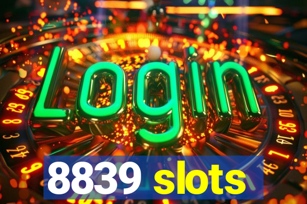 8839 slots