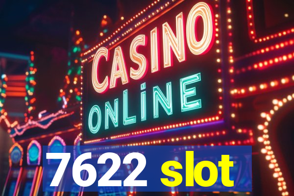 7622 slot