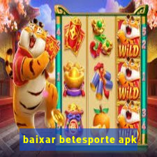 baixar betesporte apk