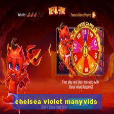 chelsea violet manyvids