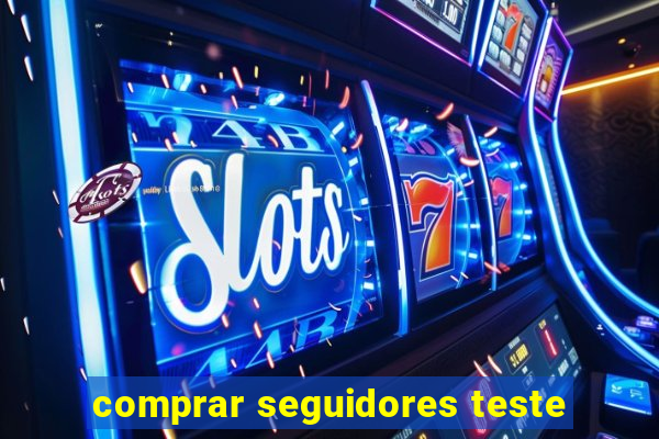 comprar seguidores teste