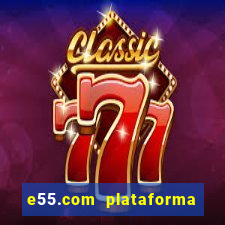 e55.com plataforma de jogos