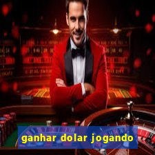 ganhar dolar jogando