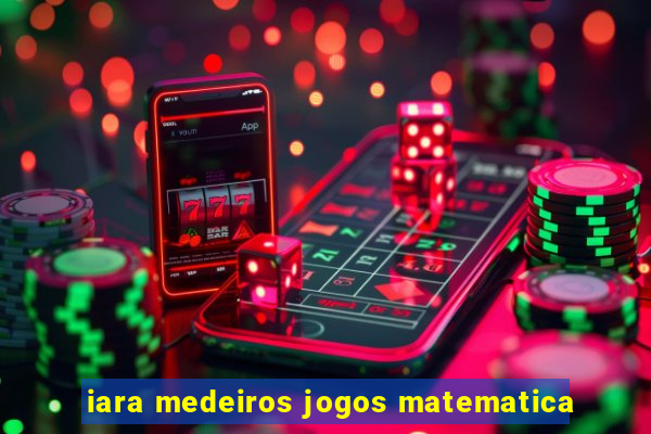 iara medeiros jogos matematica