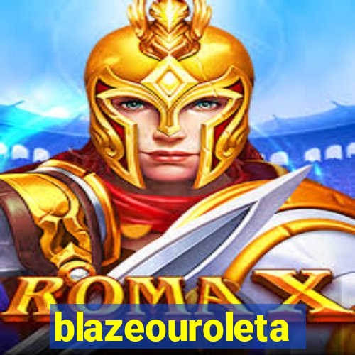 blazeouroleta