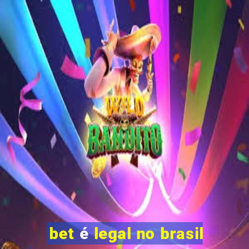 bet é legal no brasil