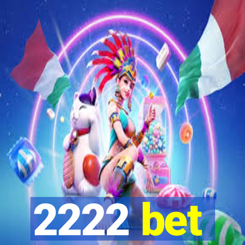 2222 bet