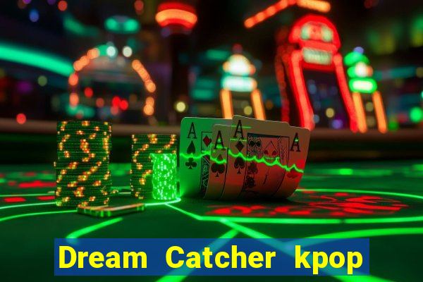 Dream Catcher kpop dreamcatcher kpop lightstick