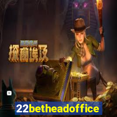 22betheadoffice