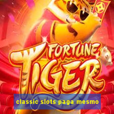 classic slots paga mesmo