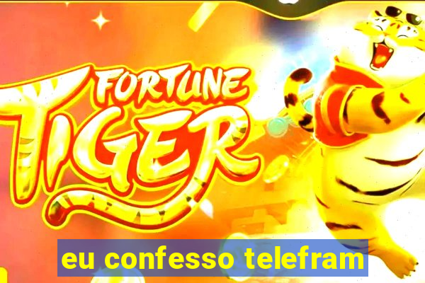 eu confesso telefram