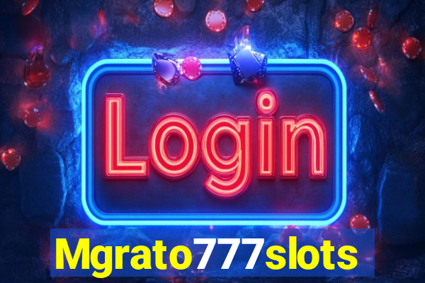 Mgrato777slots