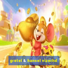 gretel & hansel vizerhd