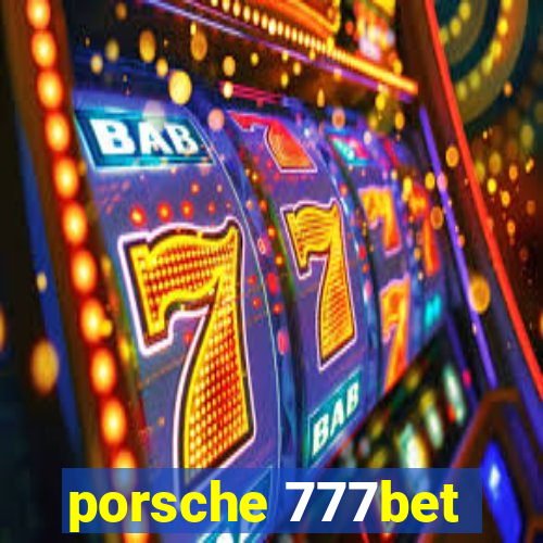 porsche 777bet