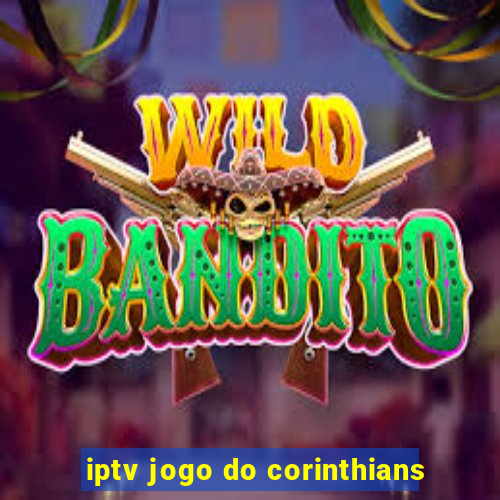 iptv jogo do corinthians