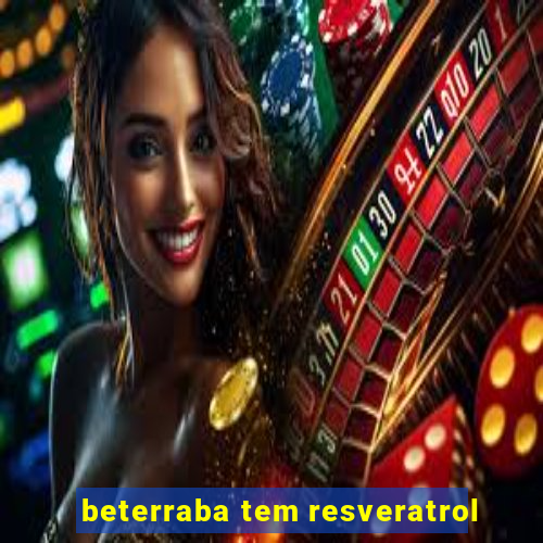 beterraba tem resveratrol