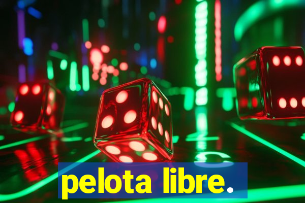 pelota libre.