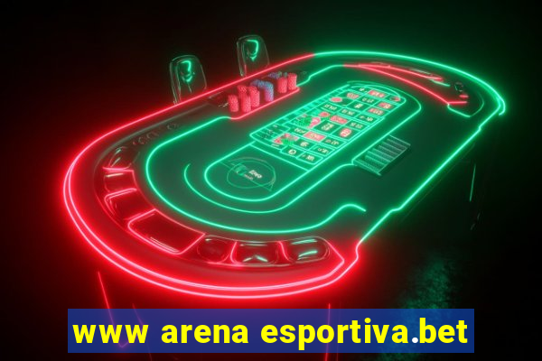 www arena esportiva.bet