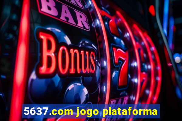 5637.com jogo plataforma