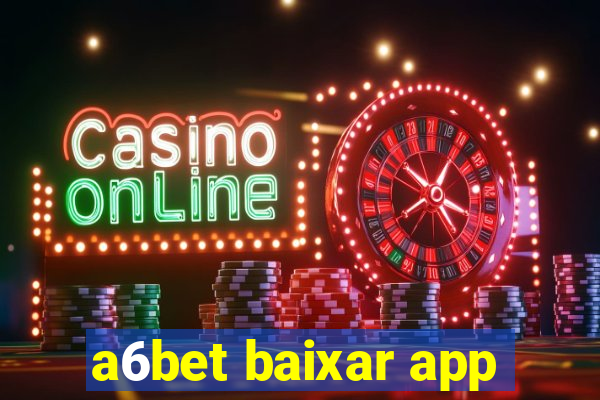 a6bet baixar app