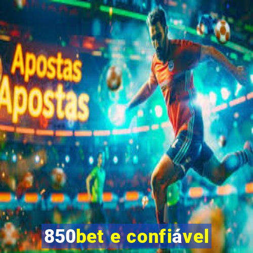 850bet e confiável