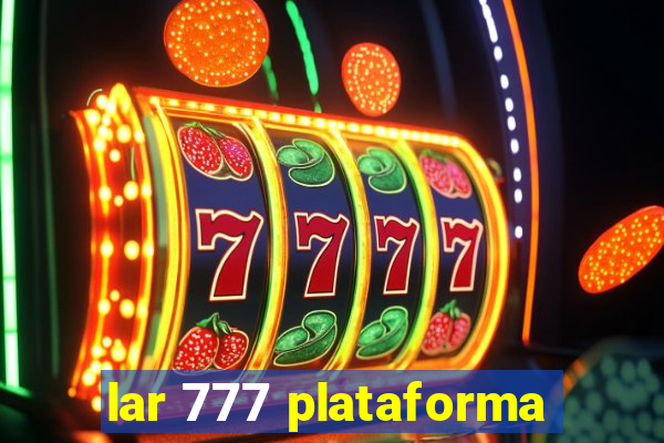 lar 777 plataforma