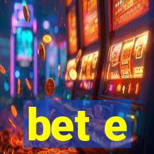 bet e