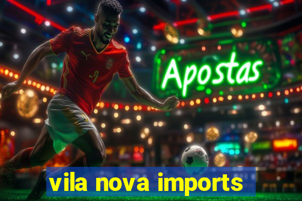 vila nova imports