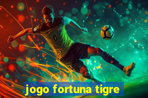 jogo fortuna tigre