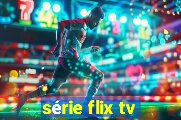 série flix tv