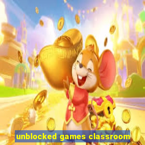 unblocked games classroom