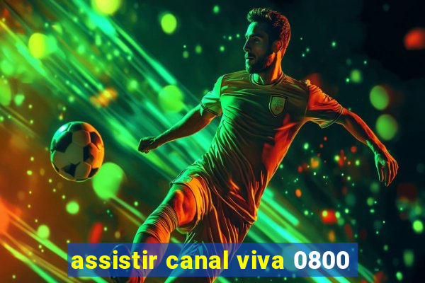 assistir canal viva 0800