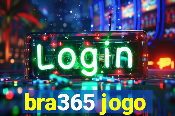 bra365 jogo