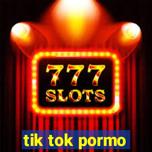 tik tok pormo