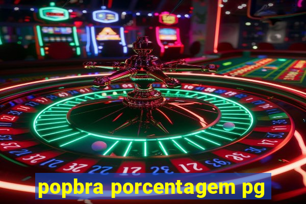 popbra porcentagem pg