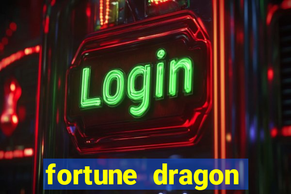 fortune dragon dinheiro infinito