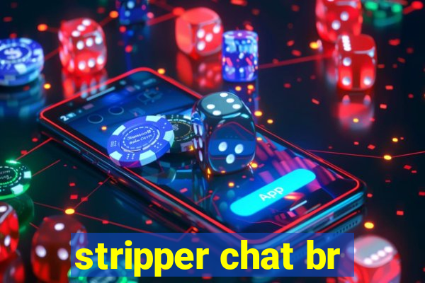 stripper chat br