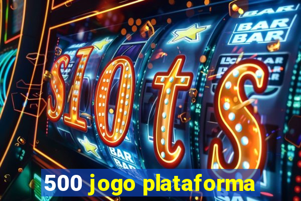 500 jogo plataforma