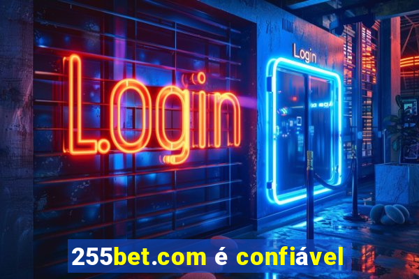 255bet.com é confiável