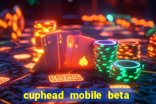 cuphead mobile beta 9.1 download