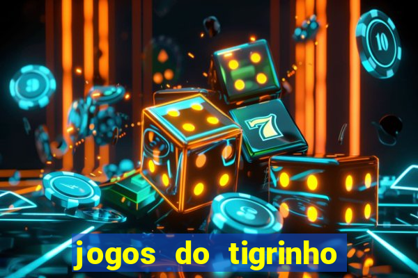 jogos do tigrinho que da bonus no cadastro