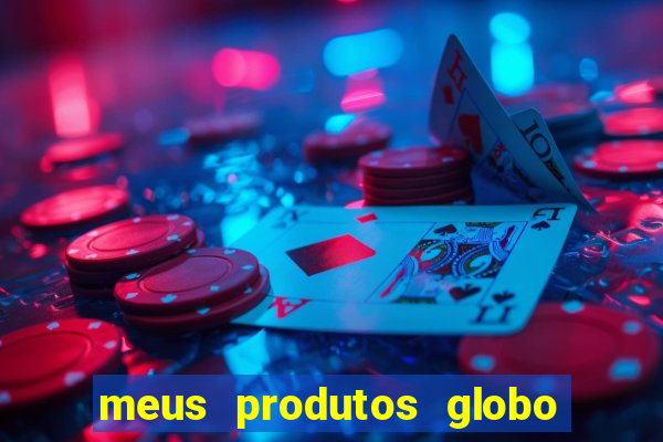 meus produtos globo com pagamento