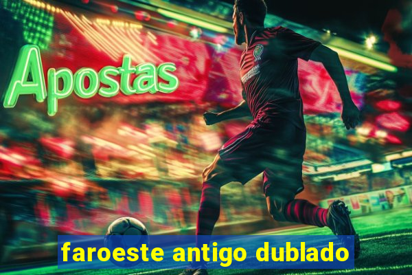 faroeste antigo dublado