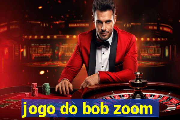 jogo do bob zoom