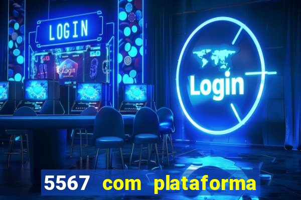 5567 com plataforma de jogos