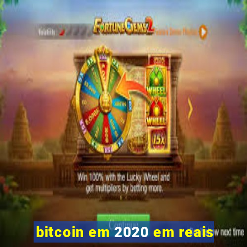 bitcoin em 2020 em reais