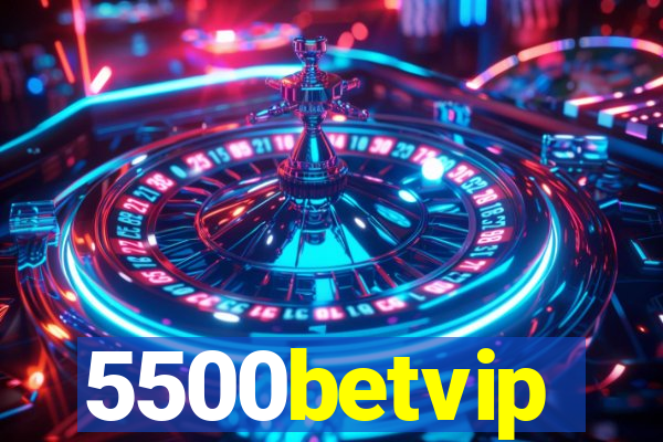 5500betvip